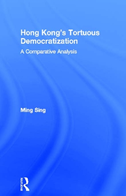 Hong Kong's Tortuous Democratization : A Comparative Analysis, EPUB eBook