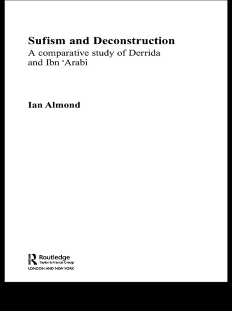 Sufism and Deconstruction : A Comparative Study of Derrida and Ibn 'Arabi, EPUB eBook