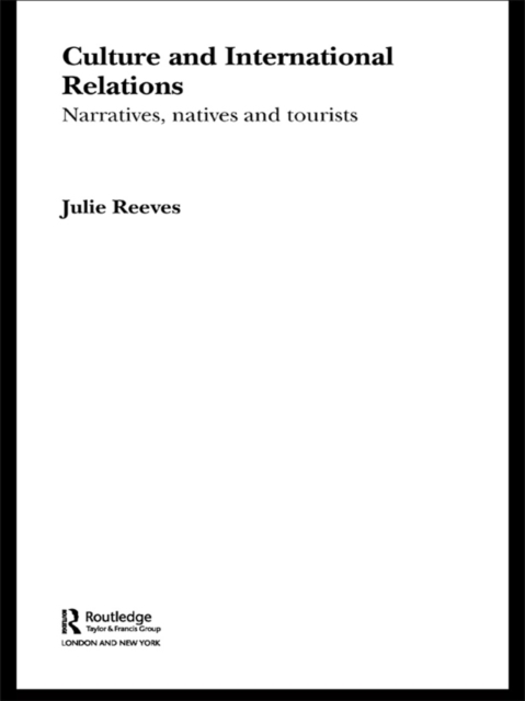 Culture and International Relations : Narratives, Natives and Tourists, EPUB eBook