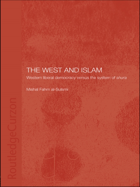 The West and Islam : Western Liberal Democracy versus the System of Shura, EPUB eBook
