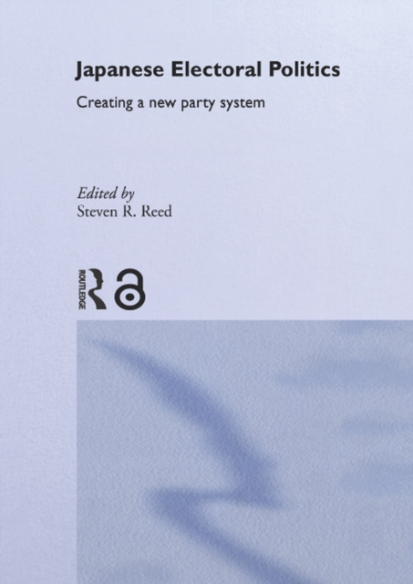Japanese Electoral Politics : Creating a New Party System, PDF eBook