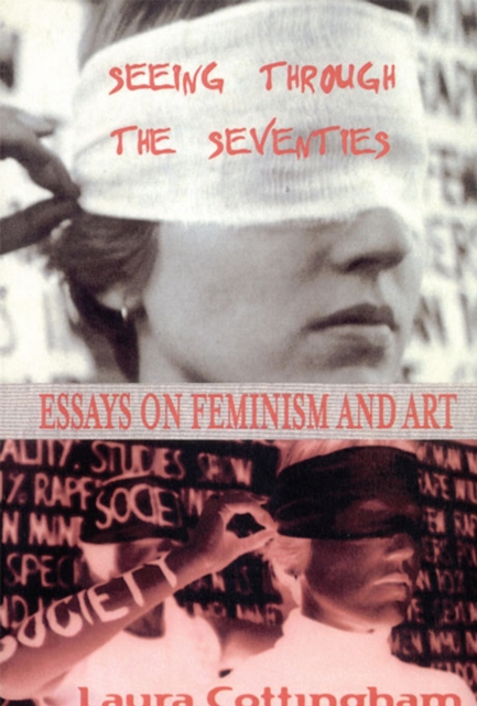 Seeing Through the Seventies : Essays on Feminism and Art, EPUB eBook