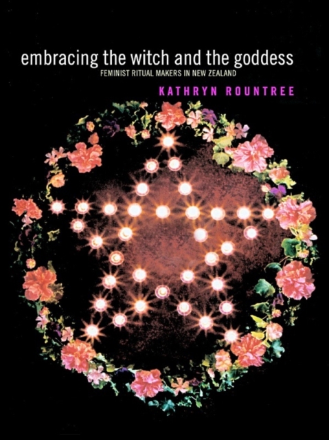 Embracing the Witch and the Goddess : Feminist Ritual-Makers in New Zealand, EPUB eBook