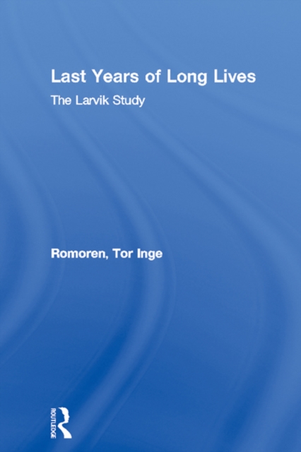 Last Years of Long Lives : The Larvik Study, PDF eBook