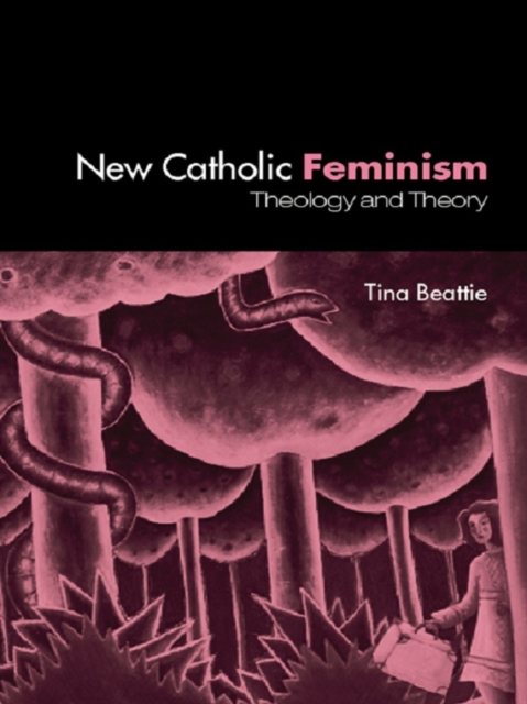 The New Catholic Feminism : Theology, Gender Theory and Dialogue, PDF eBook
