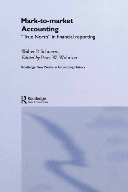 Mark to Market Accounting : 'True North' in Financial Reporting, EPUB eBook