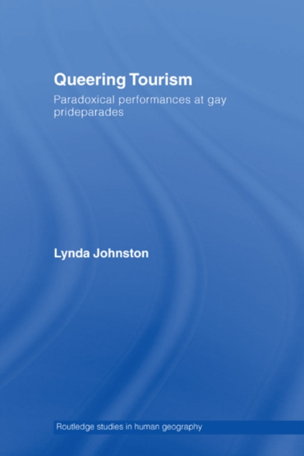 Queering Tourism : Paradoxical Performances of Gay Pride Parades, EPUB eBook