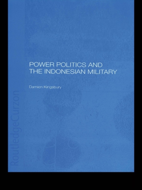 Power Politics and the Indonesian Military, EPUB eBook