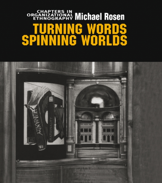 Turning Words, Spinning Worlds : Chapter in Organizational Ethnography, PDF eBook