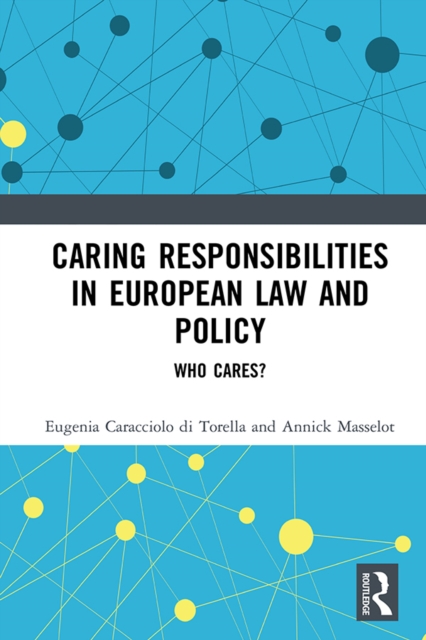 Caring Responsibilities in European Law and Policy : Who Cares?, PDF eBook