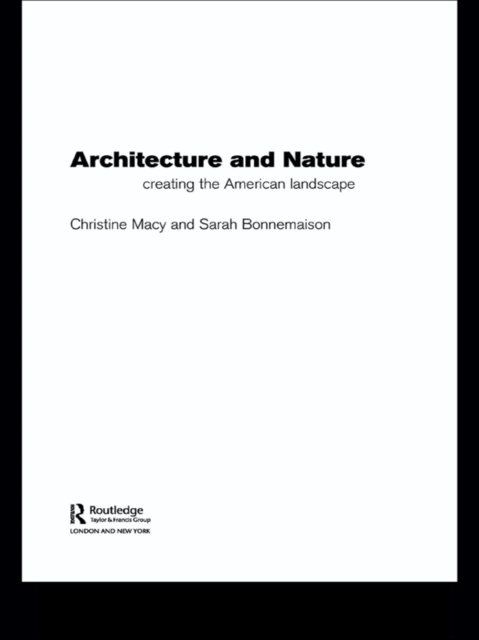 Architecture and Nature : Creating the American Landscape, EPUB eBook
