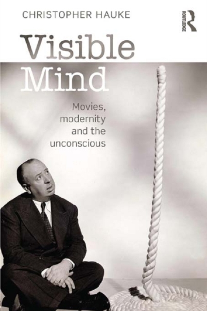 Visible Mind : Movies, modernity and the unconscious, PDF eBook