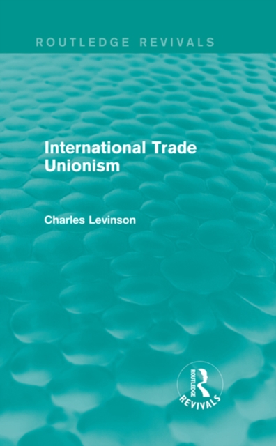 International Trade Unionism (Routledge Revivals), EPUB eBook