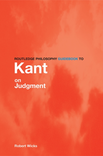 Routledge Philosophy GuideBook to Kant on Judgment, PDF eBook