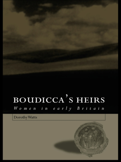 Boudicca's Heirs : Women in Early Britain, EPUB eBook