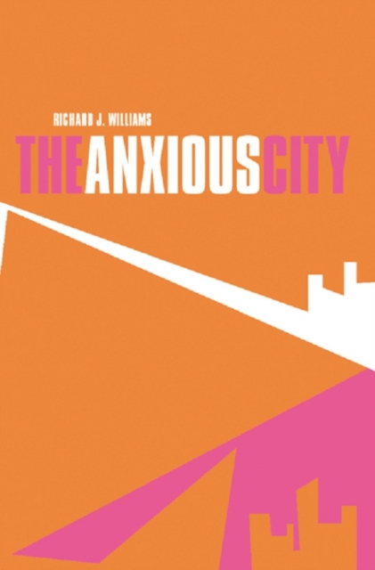 The Anxious City : British Urbanism in the late 20th Century, EPUB eBook
