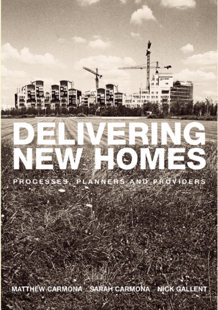 Delivering New Homes : Planning, Processes and Providers, EPUB eBook
