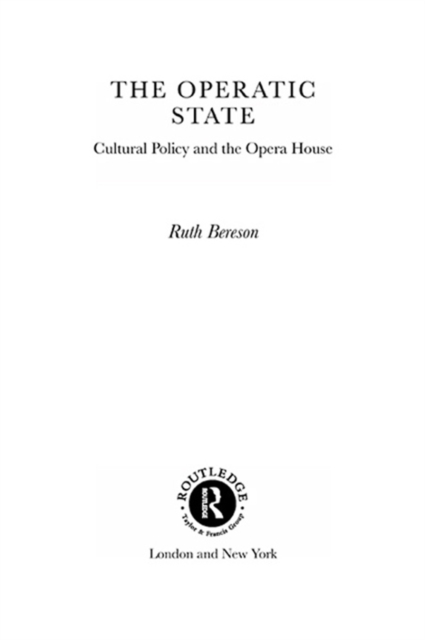 The Operatic State : Cultural Policy and the Opera House, PDF eBook