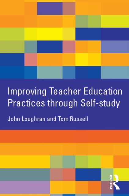 Improving Teacher Education Practice Through Self-study, PDF eBook