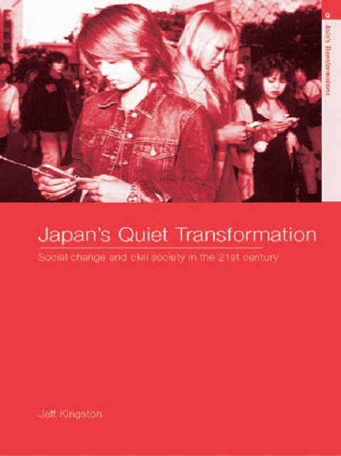 Japan's Quiet Transformation : Social Change and Civil Society in 21st Century Japan, EPUB eBook