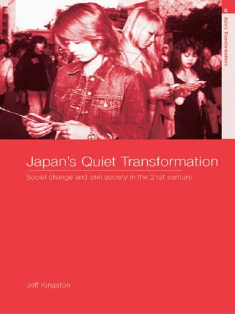 Japan's Quiet Transformation : Social Change and Civil Society in 21st Century Japan, PDF eBook