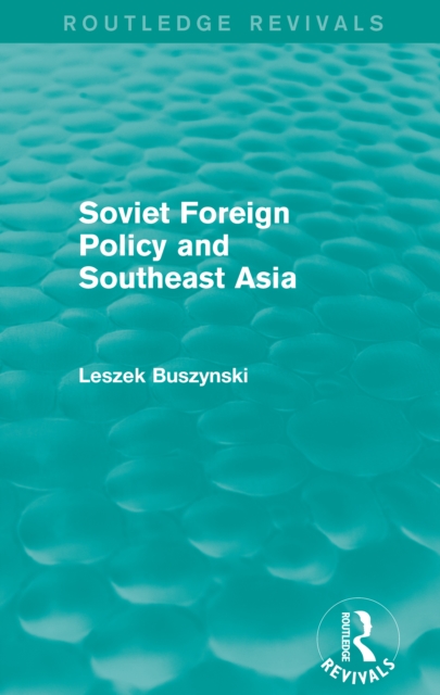 Soviet Foreign Policy and Southeast Asia (Routledge Revivals), EPUB eBook