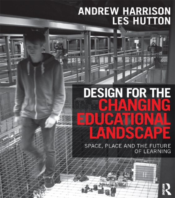 Design for the Changing Educational Landscape : Space, Place and the Future of Learning, PDF eBook