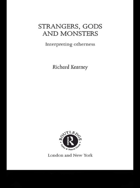 Strangers, Gods and Monsters : Interpreting Otherness, EPUB eBook