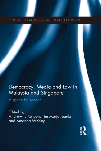 Democracy, Media and Law in Malaysia and Singapore : A Space for Speech, PDF eBook