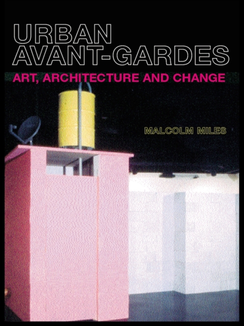 Urban Avant-Gardes : Art, Architecture and Change, EPUB eBook
