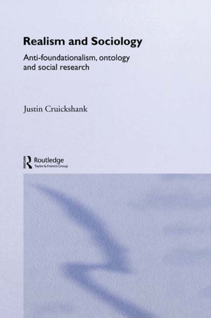 Realism and Sociology : Anti-Foundationalism, Ontology and Social Research, EPUB eBook