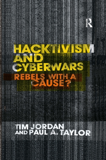 Hacktivism and Cyberwars : Rebels with a Cause?, EPUB eBook