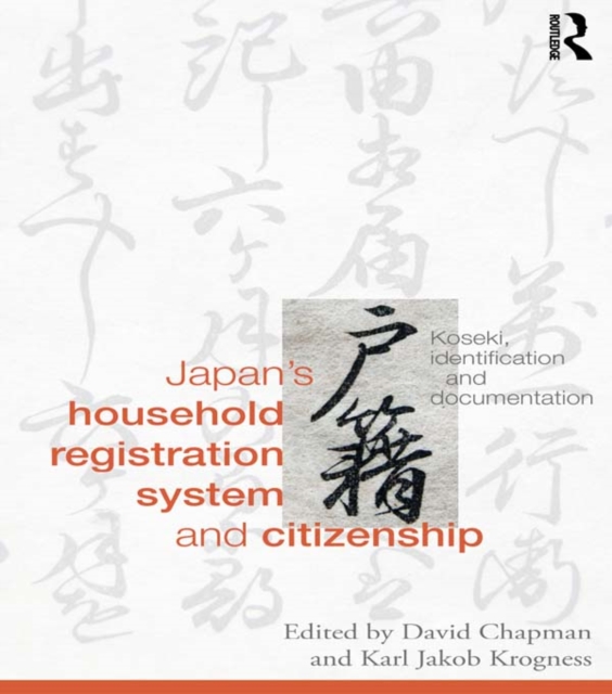Japan’s Household Registration System and Citizenship : Koseki, Identification and Documentation, PDF eBook