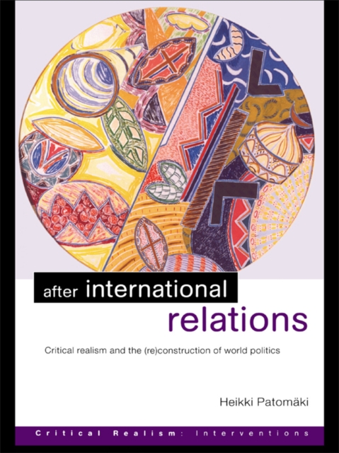 After International Relations : Critical Realism and the (Re)Construction of World Politics, EPUB eBook