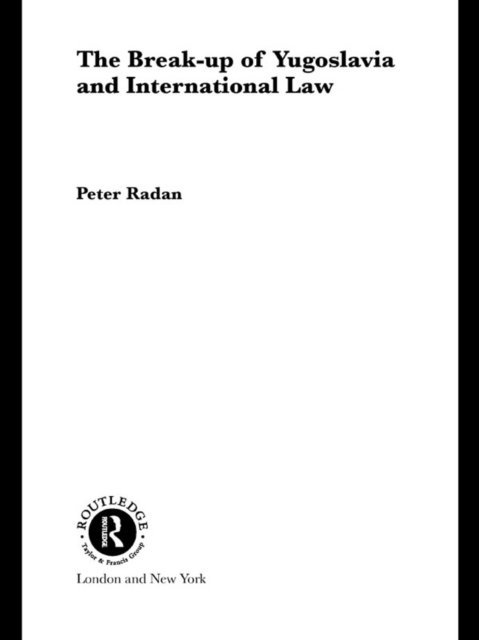 The Break-up of Yugoslavia and International Law, EPUB eBook