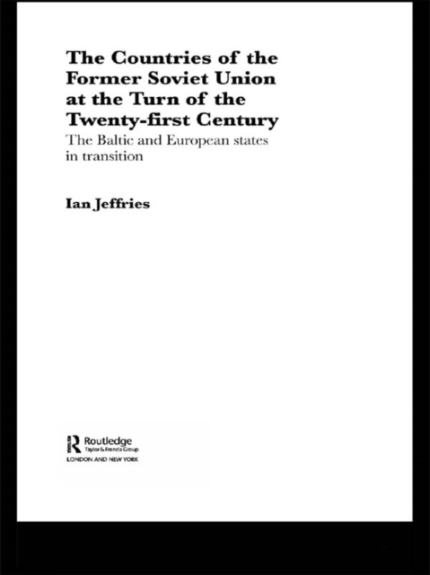 The Countries of the Former Soviet Union at the Turn of the Twenty-First Century : The Baltic and European States in Transition, EPUB eBook