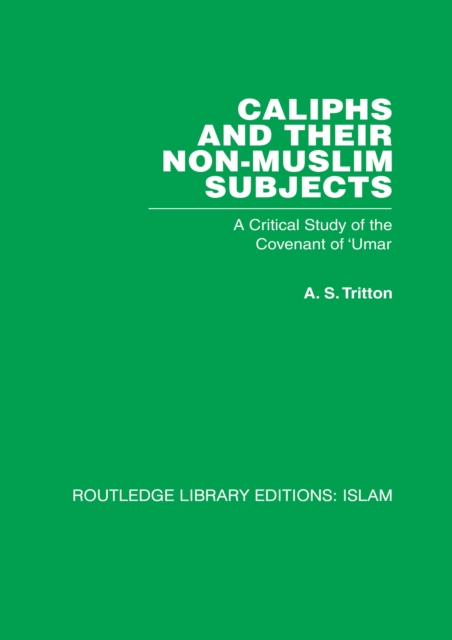 Caliphs and their Non-Muslim Subjects : A Critical Study of the Covenant of 'Umar, PDF eBook