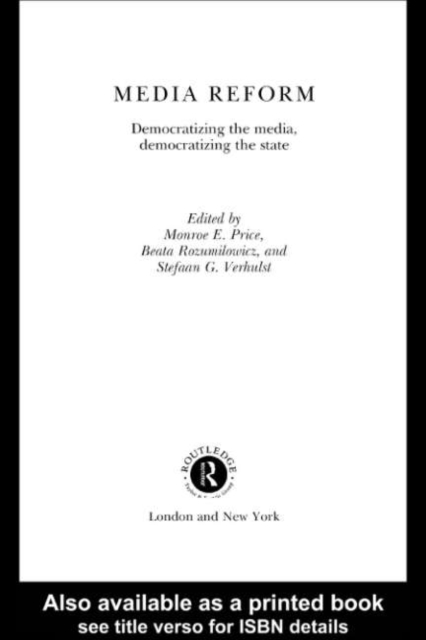 Media Reform : Democratizing the Media, Democratizing the State, PDF eBook