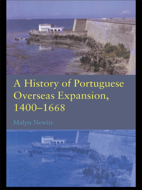 A History of Portuguese Overseas Expansion 1400-1668, EPUB eBook