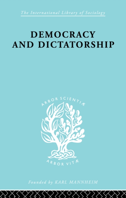 Democracy and Dictatorship : Their Psychology and Patterns, EPUB eBook