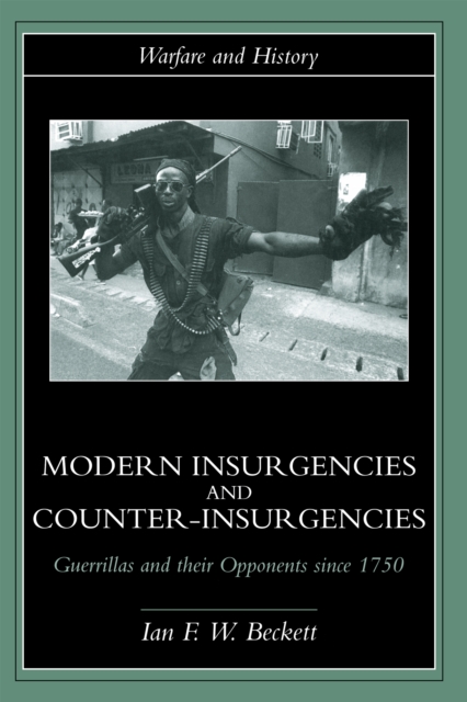 Modern Insurgencies and Counter-Insurgencies : Guerrillas and their Opponents since 1750, EPUB eBook