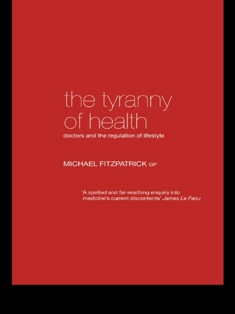 The Tyranny of Health : Doctors and the Regulation of Lifestyle, EPUB eBook