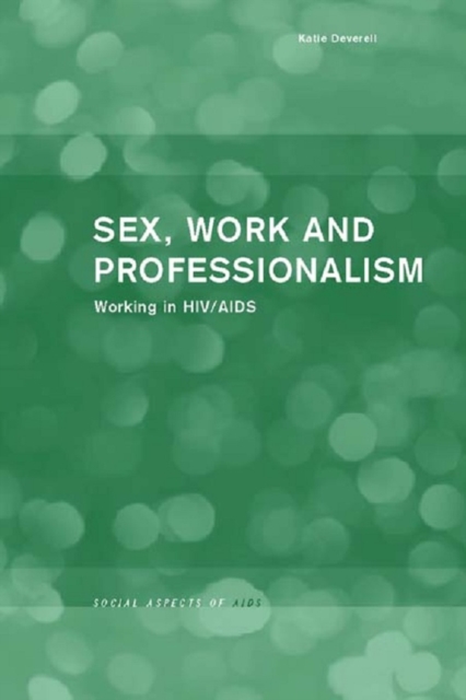 Sex, Work and Professionalism : Working in HIV/AIDS, PDF eBook