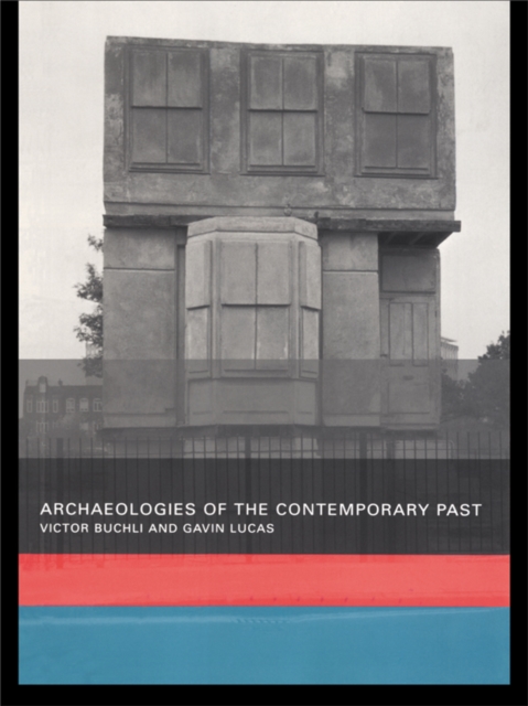 Archaeologies of the Contemporary Past, PDF eBook