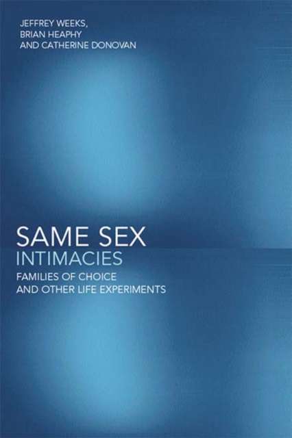 Same Sex Intimacies : Families of Choice and Other Life Experiments, EPUB eBook