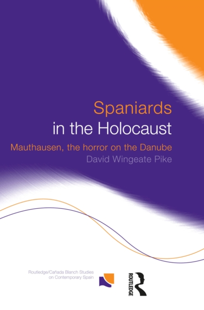 Spaniards in the Holocaust : Mauthausen, Horror on the Danube, PDF eBook