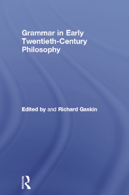 Grammar in Early Twentieth-Century Philosophy, PDF eBook