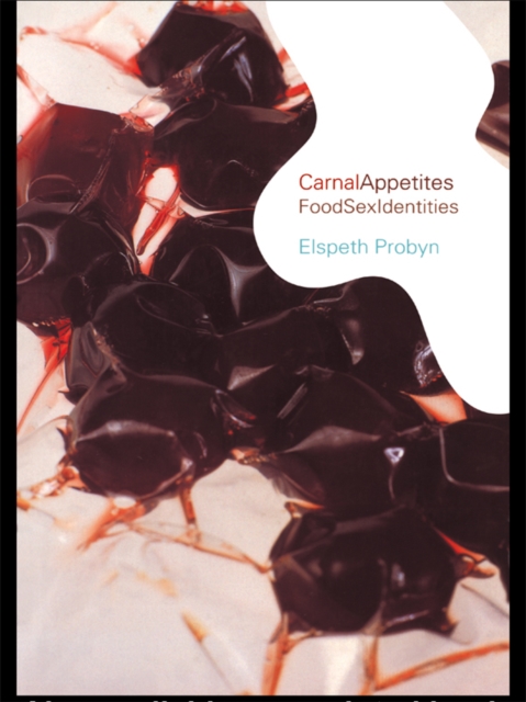 Carnal Appetites : FoodSexIdentities, PDF eBook