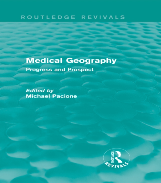 Medical Geography (Routledge Revivals) : Progress and Prospect, EPUB eBook