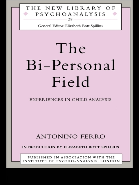The Bi-Personal Field : Experiences in Child Analysis, PDF eBook